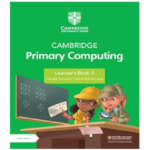 Cambridge Primary Computing Learners Book 4 with Digital Access