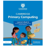 Cambridge Primary Computing Learners Book 6 with Digital Access