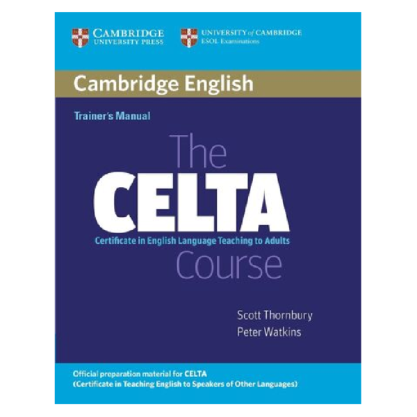 The Celta Course Trainers Manual - Certificate in English Language Teaching to Adults