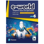 e- World 6 Computers : Basics and Applications with Windows 7 and Microsoft Office 2010 – Grade 6