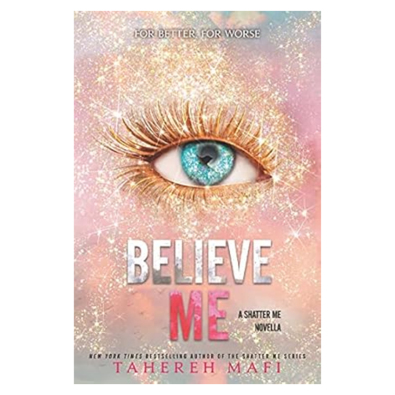 Believe Me - Book by Tahereh Mafi