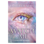 Watch Me by Tahereh Mafi