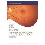 Oxford Specialty Training :Training in Ophthalmology : The essential clinical curriculum 2nd Edition